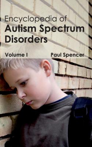 Książka Encyclopedia of Autism Spectrum Disorders: Volume I Paul Spencer