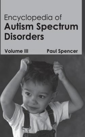 Carte Encyclopedia of Autism Spectrum Disorders: Volume III Paul Spencer