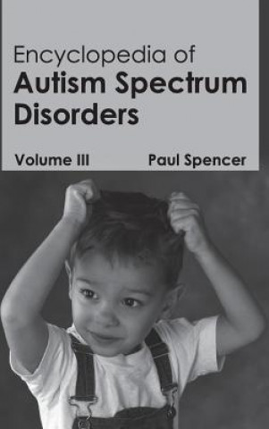 Książka Encyclopedia of Autism Spectrum Disorders: Volume III Paul Spencer