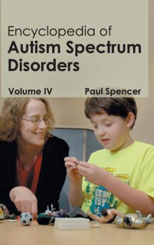 Carte Encyclopedia of Autism Spectrum Disorders: Volume IV Paul Spencer