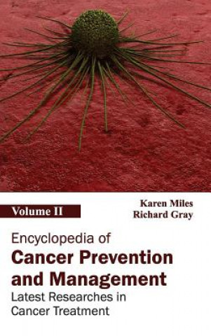Carte Encyclopedia of Cancer Prevention and Management: Volume II (Latest Researches in Cancer Treatment) Richard Gray