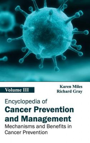 Kniha Encyclopedia of Cancer Prevention and Management: Volume III (Mechanisms and Benefits in Cancer Prevention) Richard Gray