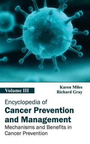 Książka Encyclopedia of Cancer Prevention and Management: Volume III (Mechanisms and Benefits in Cancer Prevention) Richard Gray