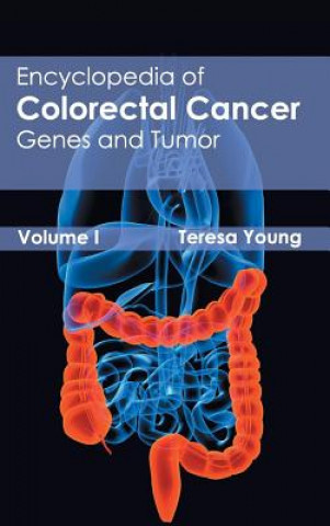 Kniha Encyclopedia of Colorectal Cancer: Volume I (Genes and Tumor) Teresa Young