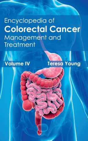 Book Encyclopedia of Colorectal Cancer: Volume IV (Management and Treatment) Teresa Young