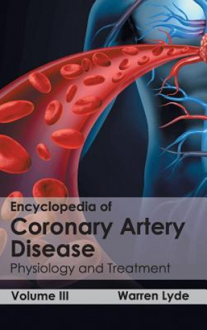 Książka Encyclopedia of Coronary Artery Disease: Volume III (Physiology and Treatment) Warren Lyde