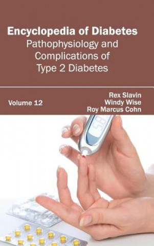 Carte Encyclopedia of Diabetes: Volume 12 (Pathophysiology and Complications of Type 2 Diabetes) Roy Marcus Cohn