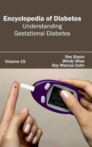 Carte Encyclopedia of Diabetes: Volume 15 (Understanding Gestational Diabetes) Roy Marcus Cohn