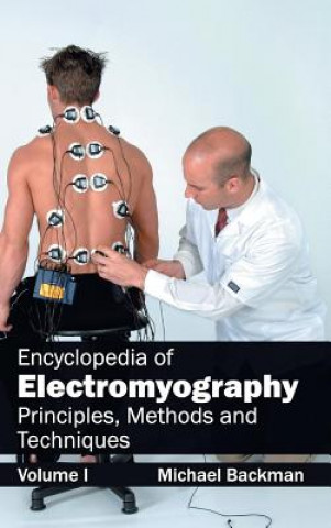 Kniha Encyclopedia of Electromyography: Volume I (Principles, Methods and Techniques) Michael Backman