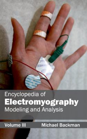 Kniha Encyclopedia of Electromyography: Volume III (Modeling and Analysis) Michael Backman