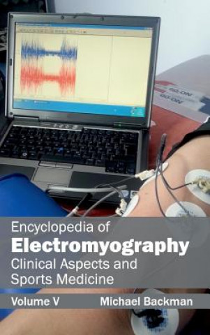 Kniha Encyclopedia of Electromyography: Volume V (Clinical Aspects and Sports Medicine) Michael Backman