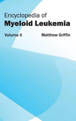 Βιβλίο Encyclopedia of Myeloid Leukemia: Volume II Matthew Griffin