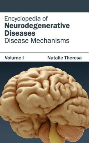 Kniha Encyclopedia of Neurodegenerative Diseases: Volume I (Disease Mechanisms) Natalie Theresa