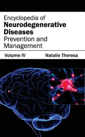 Knjiga Encyclopedia of Neurodegenerative Diseases: Volume IV (Prevention and Management) Natalie Theresa