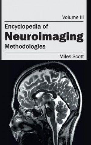 Könyv Encyclopedia of Neuroimaging: Volume III (Methodologies) Scott Miles