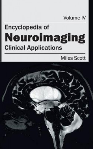 Könyv Encyclopedia of Neuroimaging: Volume IV (Clinical Applications) Scott Miles