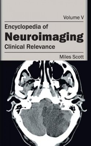 Książka Encyclopedia of Neuroimaging: Volume V (Clinical Relevance) Scott Miles