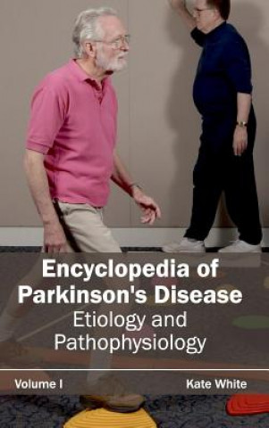 Carte Encyclopedia of Parkinson's Disease: Volume I (Etiology and Pathophysiology) Kate White