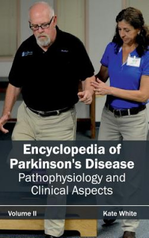 Carte Encyclopedia of Parkinson's Disease: Volume II (Pathophysiology and Clinical Aspects) Kate White