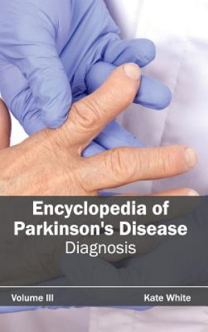 Carte Encyclopedia of Parkinson's Disease: Volume III (Diagnosis) Kate White