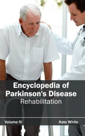 Carte Encyclopedia of Parkinson's Disease: Volume IV (Rehabilitation) Kate White