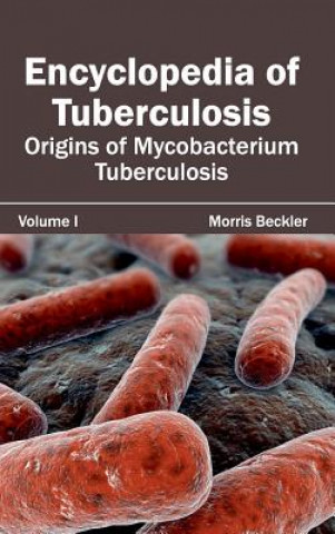 Book Encyclopedia of Tuberculosis: Volume I (Origins of Mycobacterium Tuberculosis) Morris Beckler