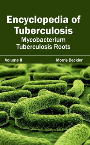 Könyv Encyclopedia of Tuberculosis: Volume II (Mycobacterium Tuberculosis Roots) Morris Beckler