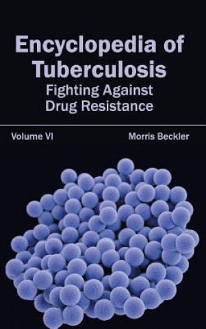 Carte Encyclopedia of Tuberculosis: Volume VI (Fighting Against Drug Resistance) Morris Beckler