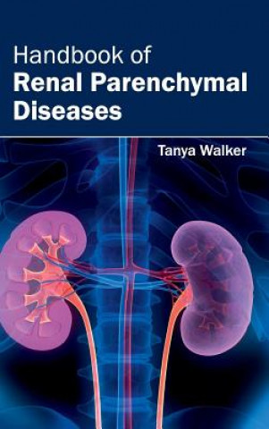 Kniha Handbook of Renal Parenchymal Diseases Tanya Walker