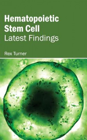 Kniha Hematopoietic Stem Cell: Latest Findings Rex Turner