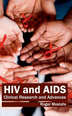 Kniha HIV and Aids: Clinical Research and Advances Roger Mostafa