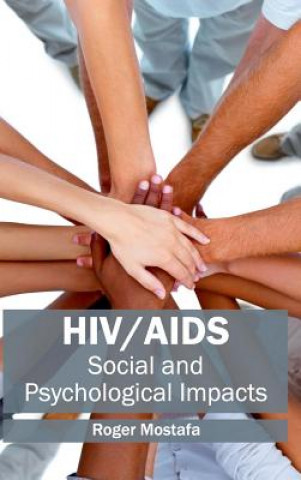 Книга Hiv/Aids: Social and Psychological Impacts Roger Mostafa