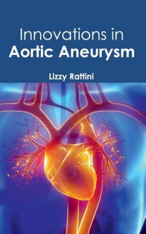 Kniha Innovations in Aortic Aneurysm Lizzy Rattini