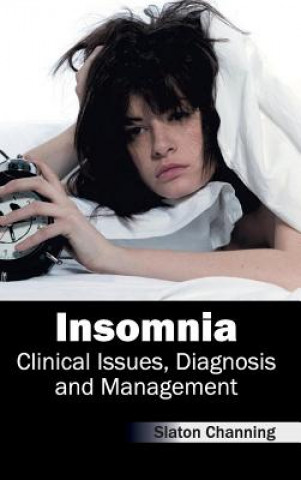 Kniha Insomnia: Clinical Issues, Diagnosis and Management Slaton Channing