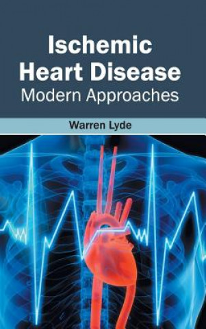 Carte Ischemic Heart Disease: Modern Approaches Warren Lyde