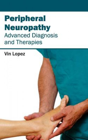 Kniha Peripheral Neuropathy - Advanced Diagnosis and Therapies Vin Lopez