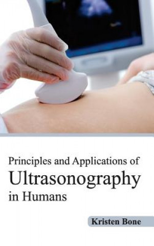 Kniha Principles and Applications of Ultrasonography in Humans Kristen Bone