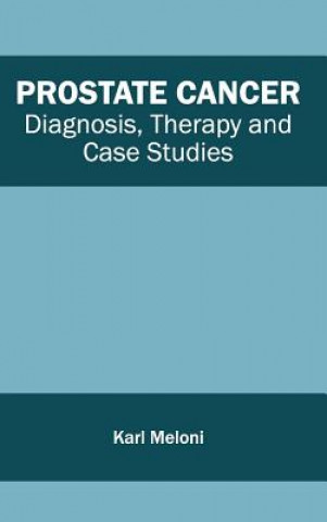 Knjiga Prostate Cancer: Diagnosis, Therapy and Case Studies Karl Meloni