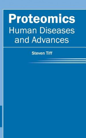 Książka Proteomics: Human Diseases and Advances Steven Tiff