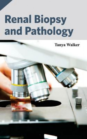 Knjiga Renal Biopsy and Pathology Tanya Walker