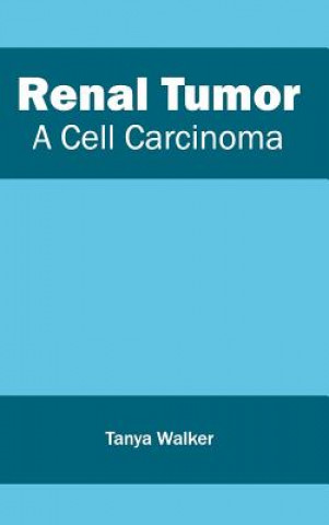 Buch Renal Tumor: A Cell Carcinoma Tanya Walker