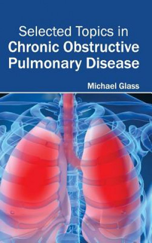 Książka Selected Topics in Chronic Obstructive Pulmonary Disease Michael Glass