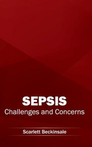 Książka Sepsis: Challenges and Concerns Scarlett Beckinsale