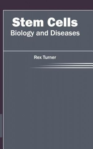 Knjiga Stem Cells: Biology and Diseases Rex Turner