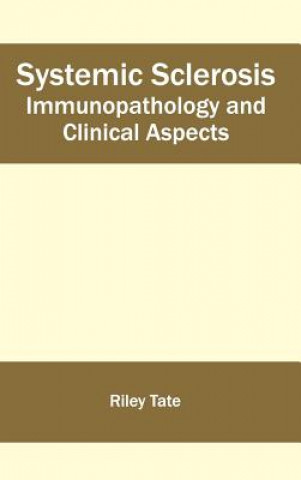 Βιβλίο Systemic Sclerosis: Immunopathology and Clinical Aspects Riley Tate
