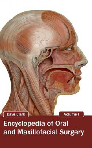 Könyv Encyclopedia of Oral and Maxillofacial Surgery: Volume I Dave Clark