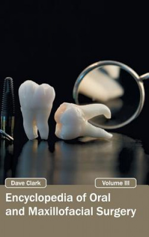 Книга Encyclopedia of Oral and Maxillofacial Surgery: Volume III Dave Clark