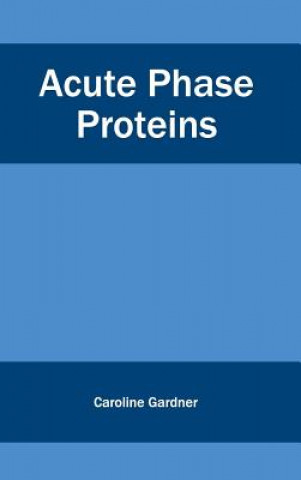 Книга Acute Phase Proteins Caroline Gardner