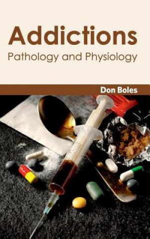 Книга Addictions: Pathology and Physiology Don Boles