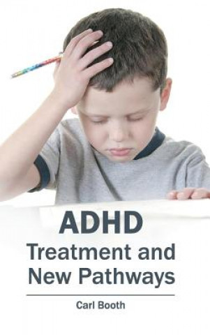 Kniha Adhd: Treatment and New Pathways Carl Booth